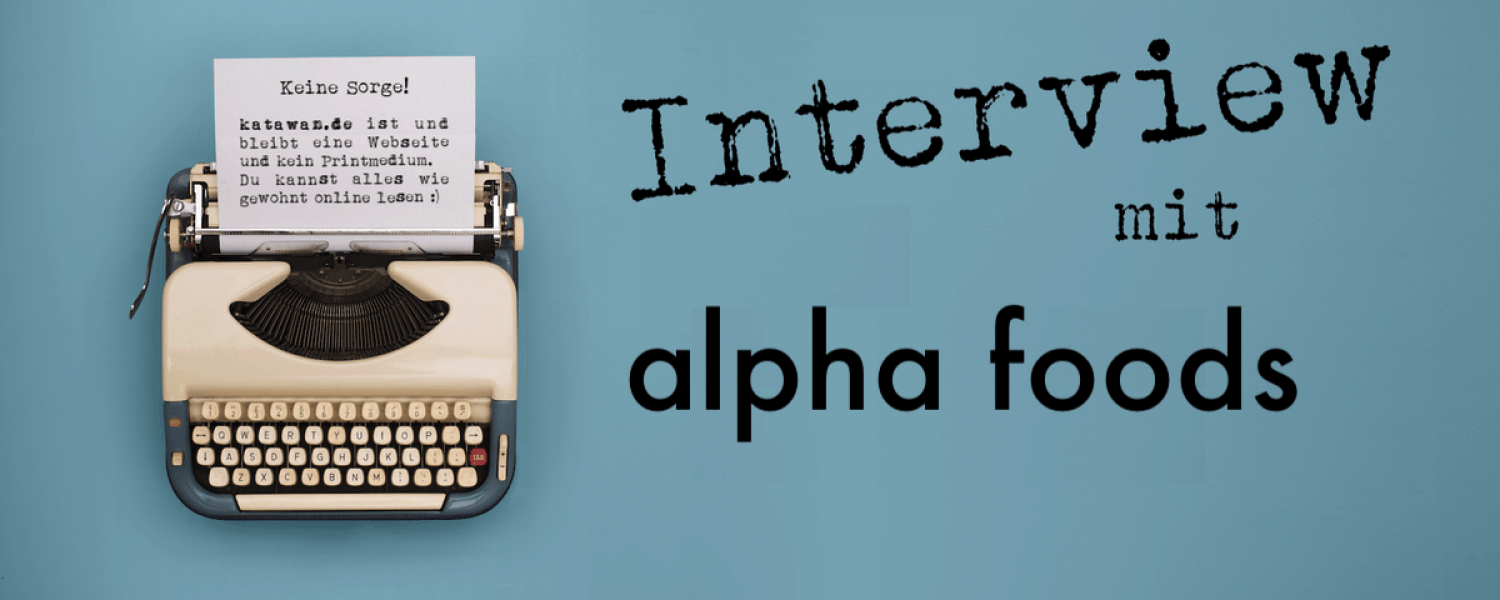 Schreibmaschine Interview mit alpha foods katawan Schreibmaschine Interview mit alpha foods katawan